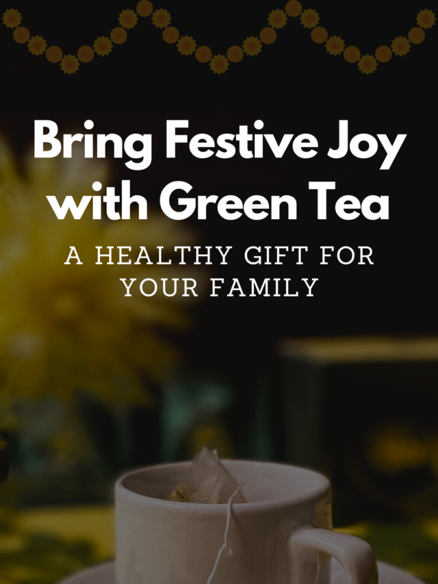 Give a Festive Gift of Wellness: Green Tea for Your Loved Ones.