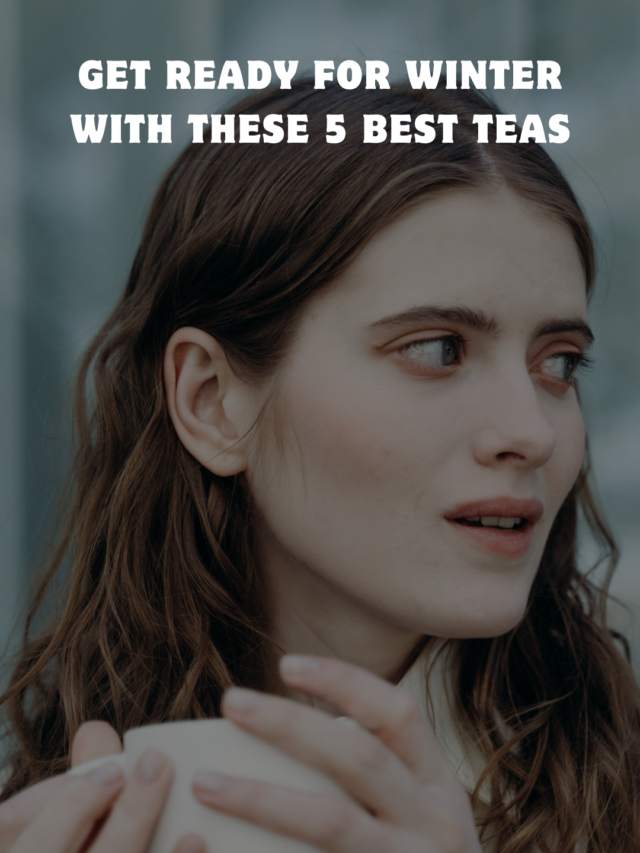 5 Best Teas For Winters